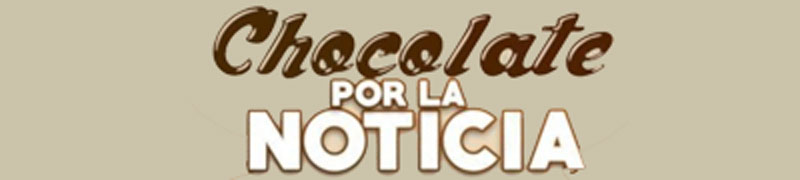 Chocolate Por La Noticia